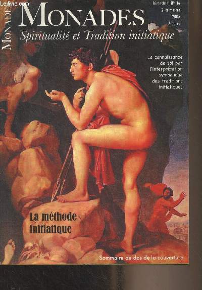 Monades, spiritualit et tradition initiatique - N16 - 2e trim. 2006 - La mthode initiatique - La lgende du feu - La mthode initiatique - Le discours de la mthode, Dimitri Davidenko - L'tre des choses - L'introspection initiatique -Esquisse d'un bon