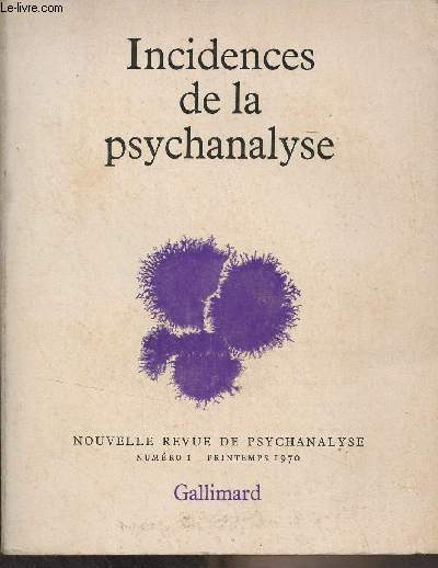 Nouvelle revue de psychanalyse - n1 Printemps 1970 - Incidences de la psychanalyse - La question de la psychanalyse - L'interprte et son cercle - Le prcurseur, son preuve et son cycle - Introduction  la psychobiographie - L'oeuvre lue - L'interprtat