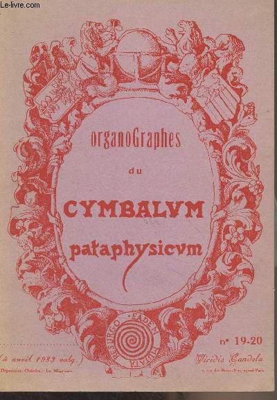Organographes du cymbalum pataphysicum - n19-20 - avril 1983 - Hommage  Rachilde : Chronologie - La peste de Florence (Rachilde) - Rflexions sur le visage humain (Rachilde) - Eros avant le Mercure (S.C. des formes et grces) - Rachilde et la France (S.