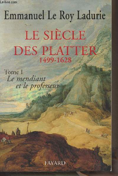 Le sicle des Platter 1499-1628 - 1/ Le mendiant et le professeur