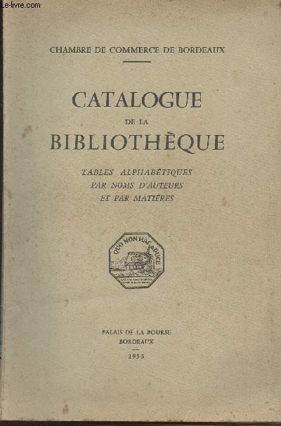 Catalogue de la bibliothque - Tables alphabtiques par noms d'auteurs et par matires - Chambre de commerce de Bordeaux