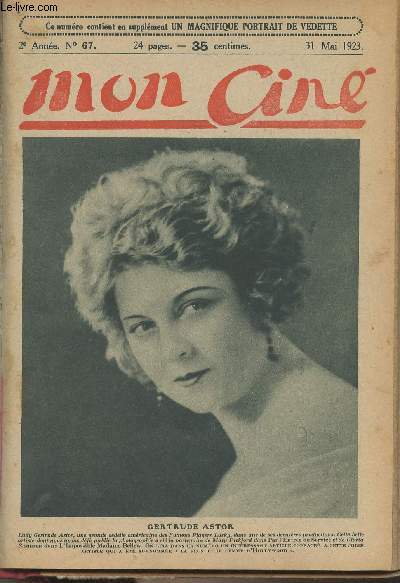 Mon Cin - 2e anne n67, 31 mai 1923 - Portrait de Gertrude Astor - Vous avez la parole - L'Insaisissable Hollward, ch. II - Un souvenir drle : Drain - Gertrude Astor, la plus jolie femme d'Hollywood - Nous apprenons que - Balzac  l'cran - Nos metteur