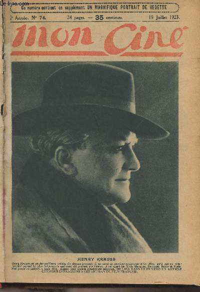 Mon Cin - 2e anne n74, 19 juillet 1923 - Portrait de Henry Krauss - Vous avez la parole - Lvres closes, ch. I - Une heure avec Henry Krauss - Comment elles sont venues  l'cran : Gina Relly - Lucile - Quelques artistes qui portent bien la toilette -