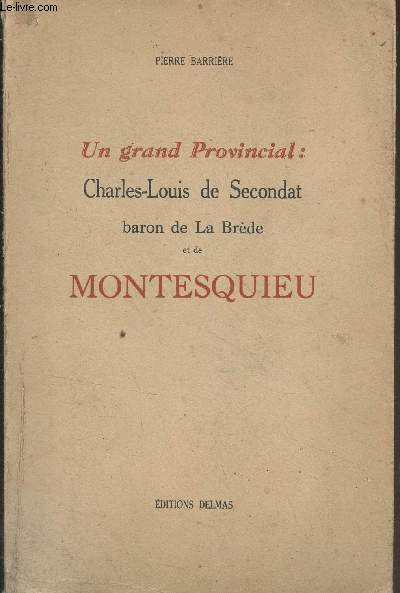 Un grand Provincial : Charles-Louis de Secondat, baron de La Brde et de Montesquieu