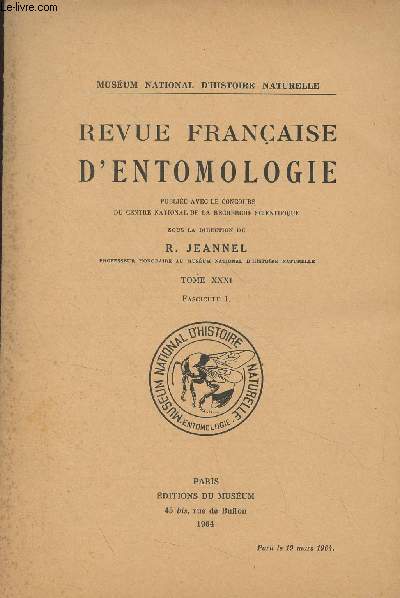 Revue Franaise d'Entomologie - Tome XXXI, fasc I -Sur quelques Pslaphides du Chili - Un nouveau Leptotyphlite de l'Afrique du Sud - Essai d'interprtation de la variation gographique et de la spciation chez les Nebria orophiles du nord-ouest de la pn