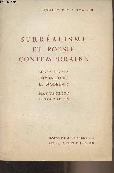Catalogue de vente aux enchres : Bibliothque d'un amateur : Surralisme et posie contemporaine - Beaux livres, romantiques et modernes - Manuscrits - Autographes - Htel Drouot, salle n9 les 14, 15, 16 et 17 juin 1954