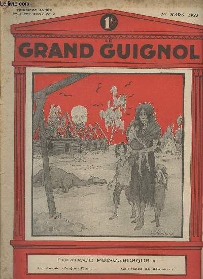 Le Grand Guignol - 3e anne, nouvelle srie n3, 1er mars 1923 - Politique Poincaresque : La Russie d'aujourd'hui... le France de demain - L'utilit de nos campagnes proclame par M. Millerand - Notes d'un pamphltaire : Satan conduit le bal... et M. Poin