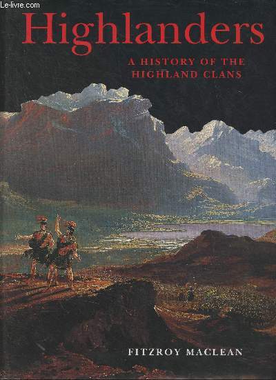 Highlanders A History of the Highland Clans