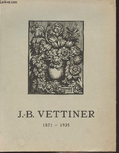 Jean-Baptiste Vettiner - Bordeaux 7 novembre 1871 - 9 juin 1935