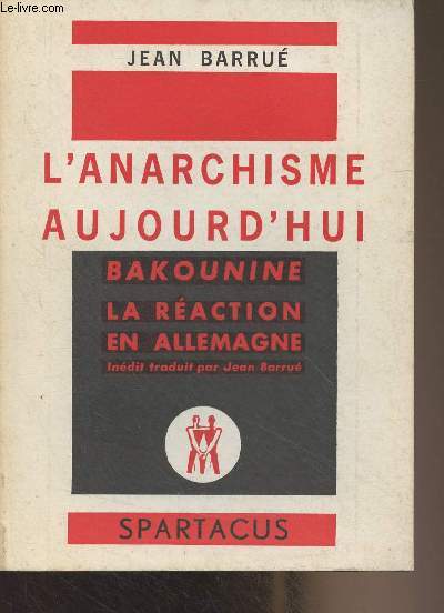 Cahiers mensuel Spartacus, Srie B N35 - Juil. aot 1970 - L'anarchisme aujourd'hui - L'indit de Michel Bakounine, rvl par les Editions Syndicalistes - La raction en Allemagne, trad. et prfac par Jean Barru