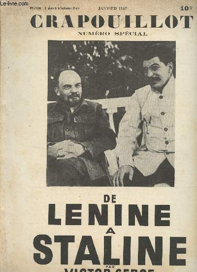 Crapouillot - Janv. 1937 - Numro spcial - De Lnine  Staline par Victor Serge - Mars 1917 ou la rvolution sans tte - La rvolution trouve un homme - La seconde tte d'une rvolution - La calomnie, ce poison - La marche au pouvoir - La victoie du 7 no