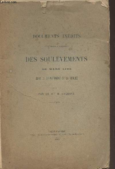 Documents indits pour servir  l'histoire des soulvements de mars 1793 dans le dpartement de la Vende