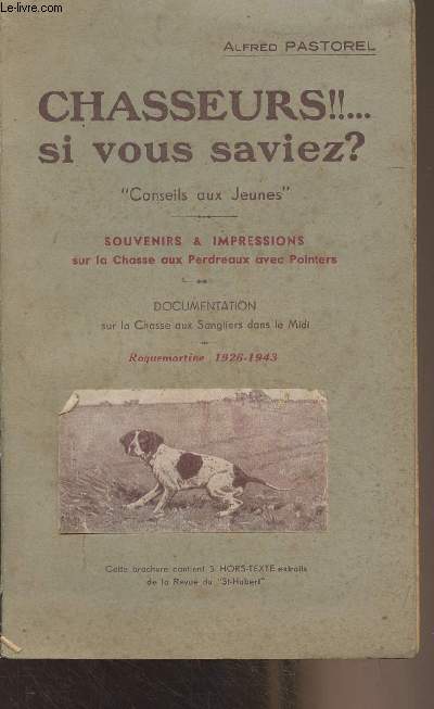 Chasseurs!!!... si vous saviez ? - Conseils aux jeunes - Souvenirs & impressions sur la chasse aux Perdreaux avec Pointers