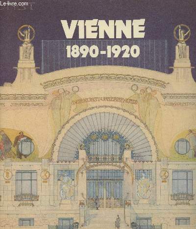 Vienne - 1890-1920 (Socit, Architecture, Beaux-arts, Musique, Thtre, Littrature, Psychanalyse)