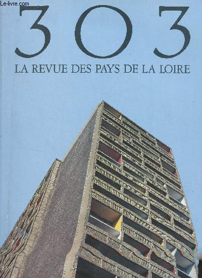 303, recherches et crations - La revue des Pays de la Loire - XV -4e trim. 1987 - Nantes ville radieuse ou l'appel au Corbusier : le projet Chreau - Altitude 872 km : images d'Anjou - Perspectives instables - Les tains du Maine - Art, histoire et propa