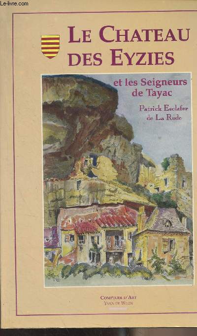 Le chteau des Eyzies et les seigneurs de Tayac