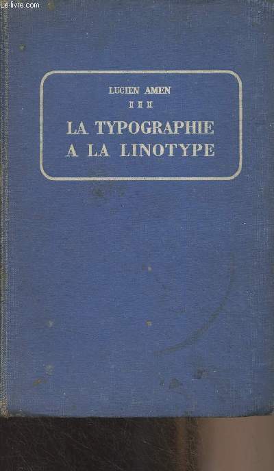 La typographie  la linotype (2e dition)