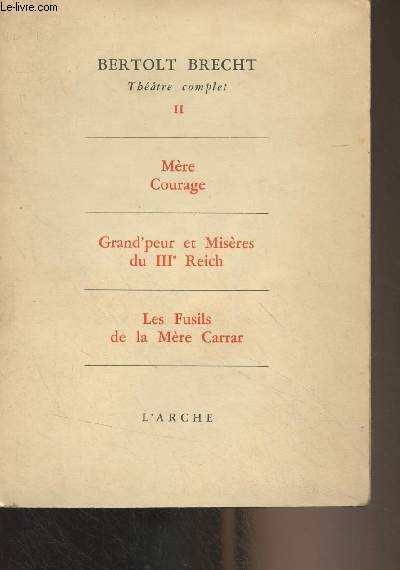 Thtre complet - II - Mre Courage - Grand'peur et Misres du IIIe Reich - Les Fusils de la Mre Carrar