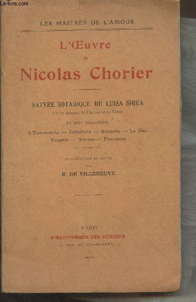 L'oeuvre de Nicolas Chorier - Satyre sotadique de Luisa Sigea, sur les Arcanes de l'amour et de Vnus en sept dialogues : L'escarmouche, Tribadicon, Anatomie, Le duel, Volupts, Amours, Fescennins - 