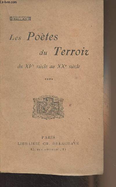 Les potes du terroir du XVe sicle au XXe sicle - Tome IV - Maine, Orlanais, Touraine, Picardie et Artois, Poitou, Saintonge, Aunis et Angoumois, Provence, Roussillon, Savoie, Index gnral des noms cits