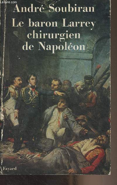 Le Baron Larrey - Chirurgien de Napolon