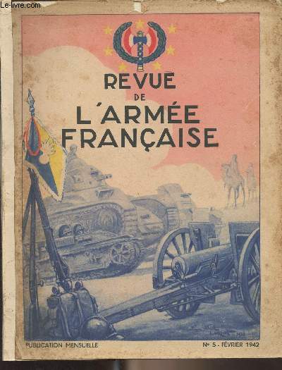 Revue de l'arme franaise - N5 Fv.1942 - Numro spcial consacr  la commmoration du centenaire de la cration des troupes indignes de tirailleurs et de spahis - Les ordonnances royales du 7 dcembre 1841 sur l'organisation des troupes indignes en