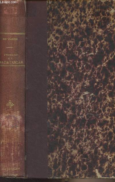 Rapport sur l'expdition de Madagascar, adress le 25 avril 1896 au Ministre de la guerre, suivi de tous les documents militaires (ordres, instructions, notes ministrielles, tats d'effectifs, etc), diplomatiques et parlementaires