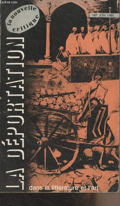 La nouvelle critique, revue du marxisme militant - n167 juin 1965 - La dportation dans la littrature et l'art - Charlotte Delbo : Lily (nouvelle) - Claude Prvost : La tragdie c'est la politique (notes sur les camps nazis dans la prose franaise) - En