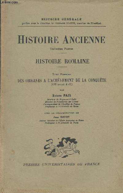 Histoire ancienne, troisime partie : Histoire romaine - T1/ Des origines  l'achvement de la conqute (133 avant J.-C.) - 