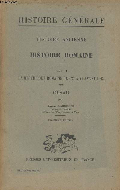 Histoire ancienne : Histoire romaine - T2/ La rpublique romaine de 133  44 avant J.-C. - 2. Csar - 