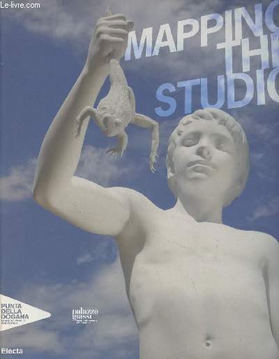 Mapping the Studio (Artisti dalla collezione Franois Pinault/Artists from the Franois Pinault Collection/Artistes de la collection Franois Pinault)