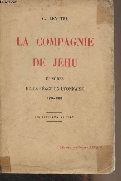 La compagnie de Jhu (Episodes de la raction lyonnaise, 1794-1800) 17e dition