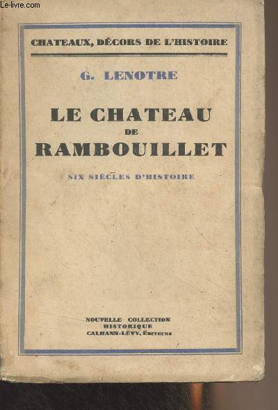 Le chteau de Rambouillet (6 sicles d'histoire) - 