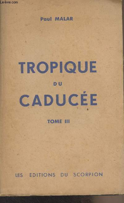 Tropique du caduce - Tome III