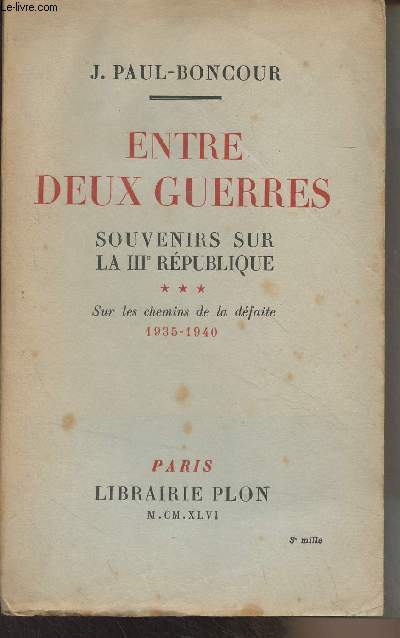 Entre deux guerres, souvenirs sur la IIIe Rpublique - 3 - Sur les chemins de la dfaite, 1935-1940