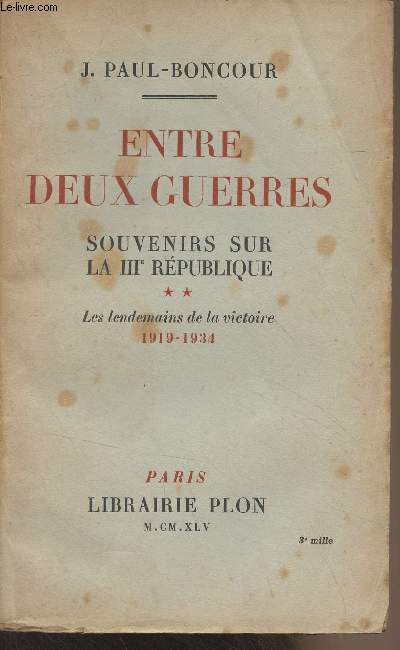 Entre deux guerres, souvenirs sur la IIIe Rpublique - 2 - Les lendemains de la victoire, 1919-1934