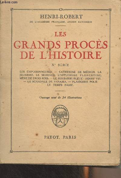 Les grands procs de l'histoire - Xe srie (Les empoisonneuses, Catherine de Mdicis, La jeunesse, Le mariage, L'astucieuse Florentine, mre de trois rois, Le roi Barbe-bleue : Henry VIII, Le scandale de Panama, Plaidoirie pour le temps pass)