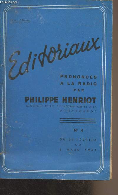 Editoriaux, prononcs  la radio par Philippe Henriot - N4 du 28 fvrier au 6 mars 1944 - La mare monte... 28 fvrier - Balayons... 29 fvrier - Avertissement sans frais, 29 fvrier - Les deux escalvages, 1er mars - Thorez l'indsirable, 1er mars - Les
