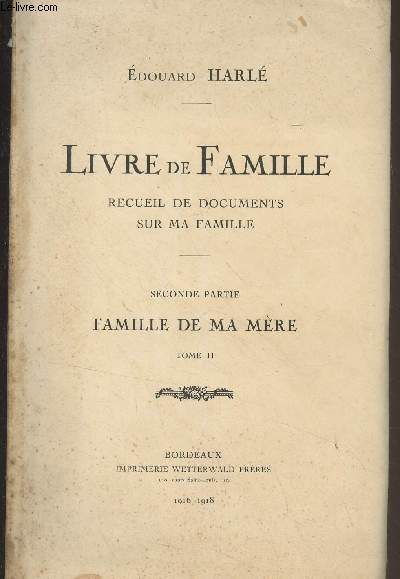 Livre de famille - Recueil de documents sur ma famille - Seconde partie, famille de ma mre, tome II