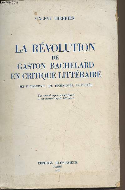La rvolution de Gaston Bachelard en critique littraire (ses fondements, ses techniques, sa porte)