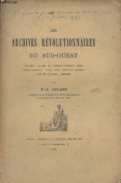 Les archives rvolutionnaires du Sud-Ouest (Landes, Basses et Hautes-Pyrnes, Gers, Haute-Garonne, Tarn, Lot, Tarn-et-Garonne, Lot-et-Garonne, Gironde)
