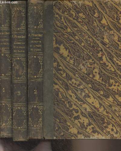 Mmoires tirs des archives de la police de Paris, pour servir  l'histoire de la morale et de la police, depuis Louis XIV jusqu' nos jours - 3 tomes - Tomes 2, 3 et 4 (tome 1 manquant)