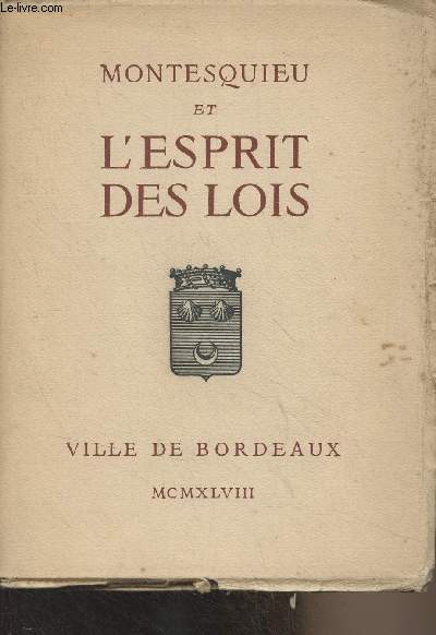 Montesquieu et L'Esprit des lois - Exposition organise dans les Salons de l'Htel de Ville de Bordeaux pour clbrer le deuxime centenaire de la publication de L'Esprit des Lois, Novembre 1948