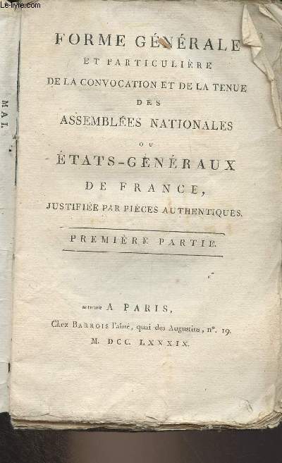 Forme gnrale et particulire de la convocation et de la tenue des assembles nationales ou tats-gnraux de France, justifie par pices authentiques - Premire partie