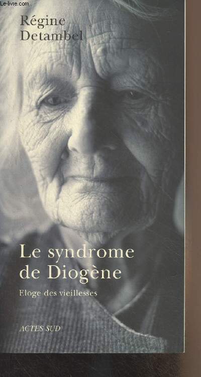 Le syndrome de Diogne - Eloge des vieillesses