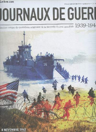 Les journaux de guerre 1939-1945 - n24 - 8 novembre 1942 : opration Torch, les allis dbarquement en Afrique du Nord - Un dbarquement sem d'embches : les Forces franaises libres frappes d'ostracisme - Le Marchal Ptain dans le ptrin, l'opration
