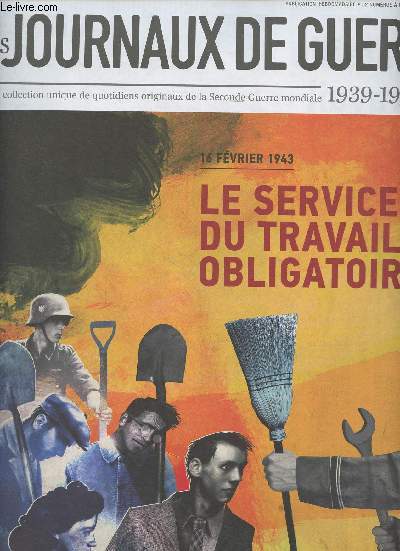 Les journaux de guerre 1939-1945 - n27 - 16 fvrier 1943 : le service du travail obligatoire - Propagande et contre-information : La bataille du travail forc - Un rvlateur des ambiguts franaises - Ouvriers trangers dans les usines du Reich : Resso