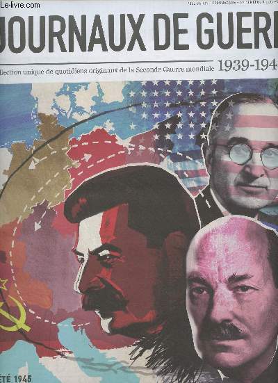 Les journaux de guerre 1939-1945 - n48 - Et 1945 : Penser le monde de demain : les confrences de SAn Francisco et de Potsdam - Le difficile retour de la paix : des trois grands aux deux gants - De Thran  Potsdam, en passant par Yalta : Alliance sou