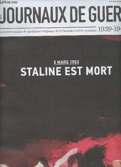 Les journaux de guerre 1939-1945 - n76 - 5 mars 1953 : Staline est mort - Un rapport au tyran ambivalent : tous fils du pre - D'une guerre  l'autre : Staline en hritage - Staline et les petits chats - Guerre de succession : l'avnement de Nikita Khrou