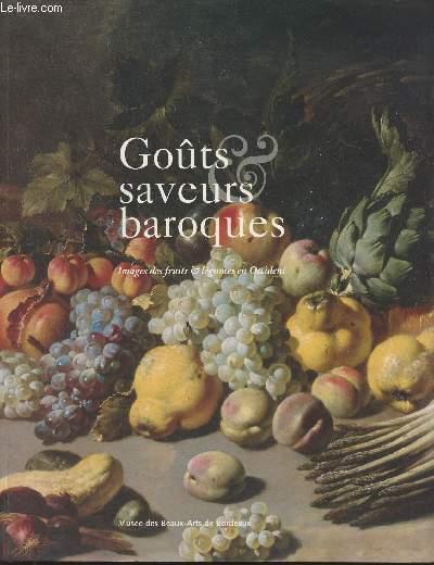 Gots & saveurs baroques - Images des fruits & lgumes en Occident